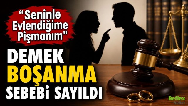 "Seninle Evlendiğime Pişmanım" Demek Boşanma Sebebi Sayıldı