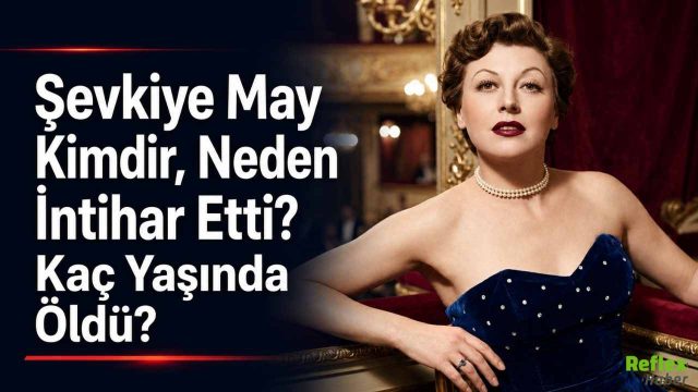 Şevkiye May Kimdir, Neden İntihar Etti? Kaç Yaşında Öldü?