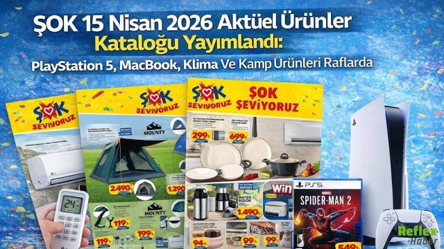 ŞOK 15 Nisan 2026 Aktüel Ürünler Kataloğu Yayımlandı: PlayStation 5, MacBook, Klima Ve Kamp Ürünleri Raflarda