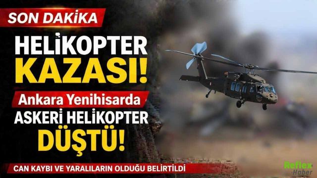 Son Dakika: Ankara Yenihisar’da Askeri Helikopter Düştü