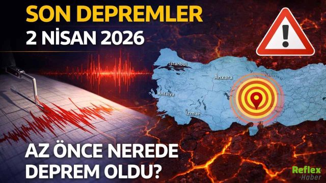 Son Depremler 2 Nisan 2026 Az Önce Nerede Deprem Oldu