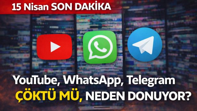 YouTube, WhatsApp, Telegram Çöktü Mü, Neden Donuyor? 15 Nisan Son Dakika