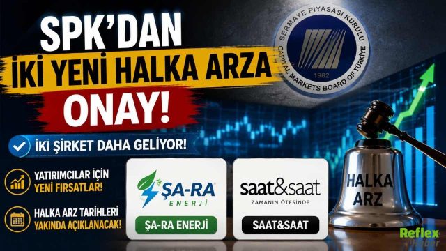 SPK'dan İki Yeni Halka Arza Onay! Şa-Ra Enerji Ve Saat&Saat Halka Arz Oluyor