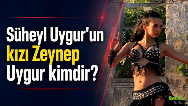 Süheyl Uygur'un Kızı Zeynep Uygur Kimdir?