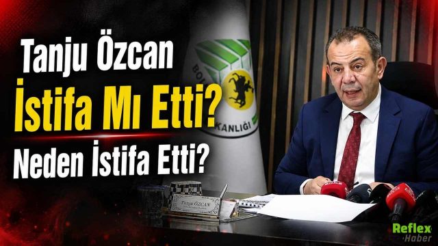 Tanju Özcan İstifa Mı Etti? Neden İstifa Etti?