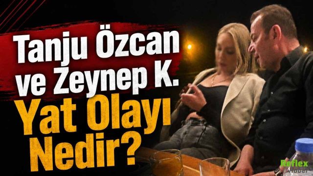 Tanju Özcan ve Zeynep K. Yat Olayı Nedir?
