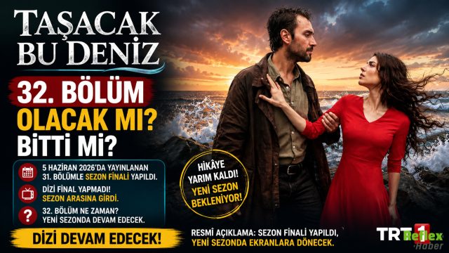 Taşacak Bu Deniz 32. Bölüm Olacak mı? Bitti mi?