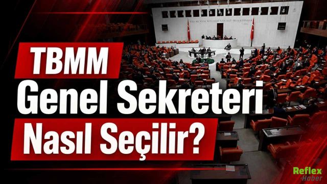 TBMM Genel Sekreteri Nasıl Seçilir, Atama Usulü 6253 Sayılı Kanun