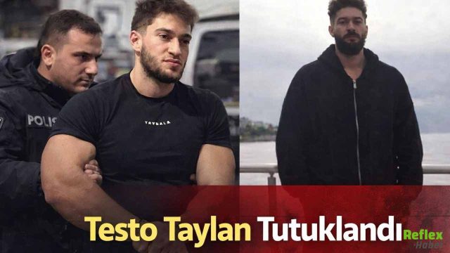 Testo Taylan Tutuklandı: Sosyal Medya İçerikleri Soruşturma Konusu Oldu