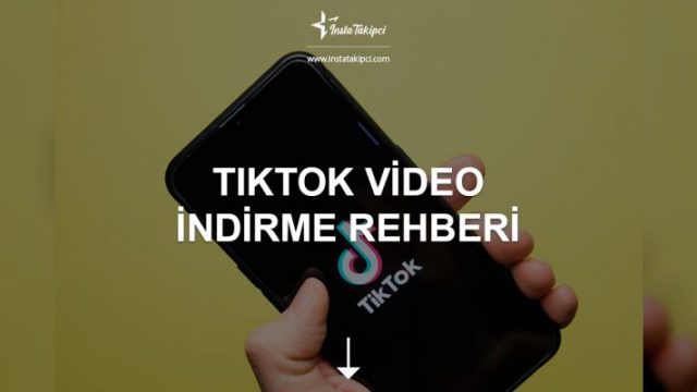 TikTok Video İndirme Rehberi