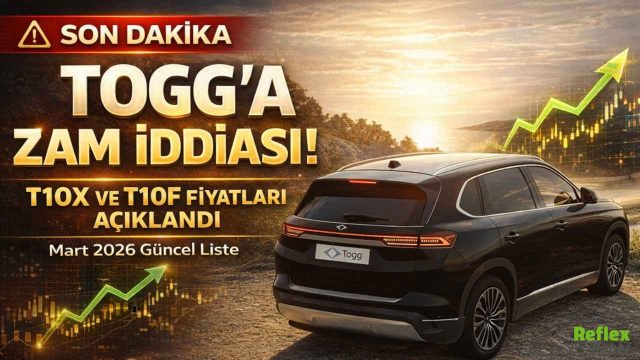TOGG’A Zam Mı Geldi? TOGG T10X Ve T10F Fiyatları 2026 Mart Güncel Liste