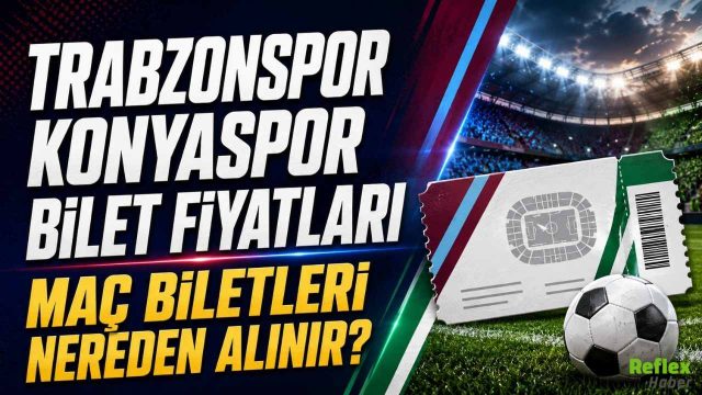 Trabzonspor Konyaspor Bilet Fiyatları: Maç Biletleri Nereden Alınır?