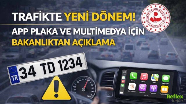 Trafikte Yeni Dönem! App Plaka Ve Multimedya İçin Bakanlıktan Açıklama
