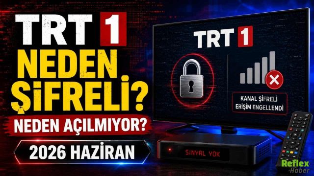 TRT 1 Neden Şifreli? Neden Açılmıyor? 2026 Haziran