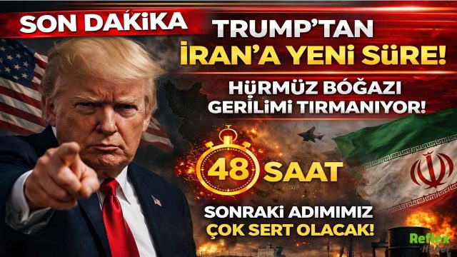 Trump’tan İran’a Yeni Süre! Hürmüz Boğazı Gerilimi Tırmanıyor