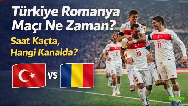 Türkiye Romanya Maçı Ne Zaman, Saat Kaçta Hangi Kanalda?