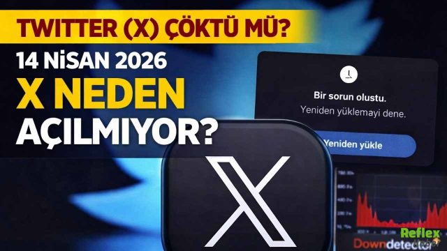 Twitter (X) Çöktü Mü? 14 Nisan 2026'da X Neden Açılmıyor?