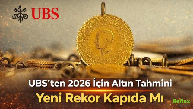 UBS’ten 2026 İçin Altın Tahmini! Yeni Rekor Kapıda Mı