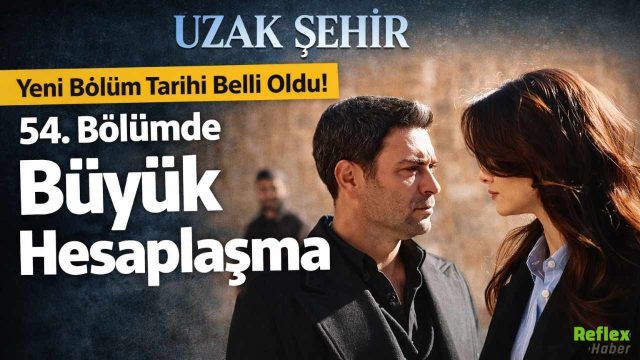 Uzak Şehir 54. Bölümde Nefesler Kesilecek: Gizemli Şart ve Kaza Sahnesi Gündemde