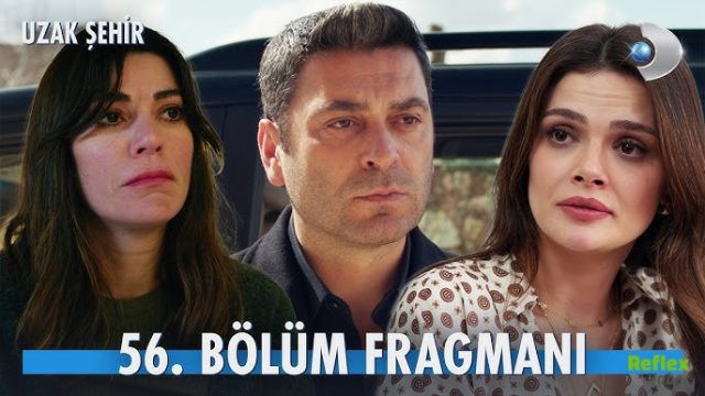 Uzak Şehir 56 Bölüm Fragmanı İzle - Yeni Bölümden İlk Sahne