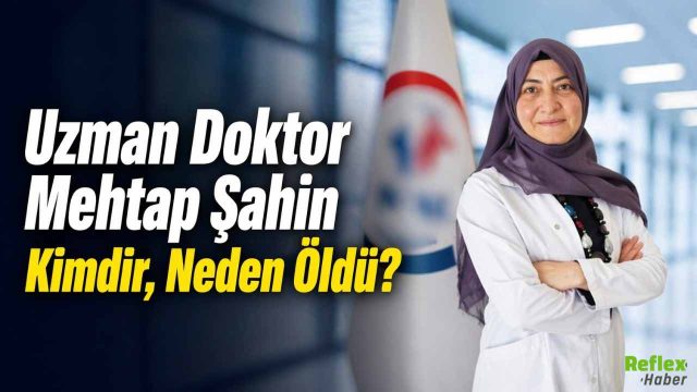 Uzman Doktor Mehtap Şahin Kimdir, Neden Öldü?