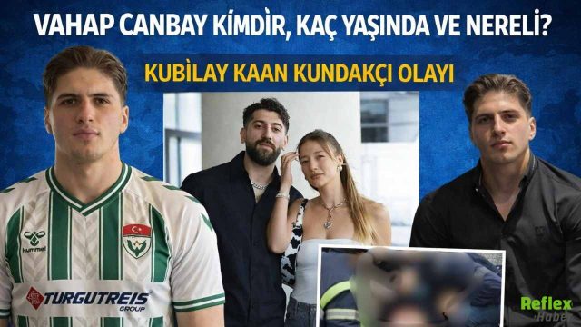 Vahap Canbay Kimdir, Kaç Yaşında Ve Nereli? Kubilay Kaan Kundakçı Olayı