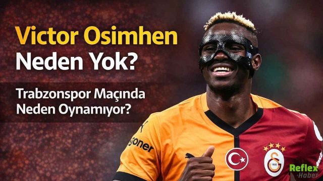 Victor Osimhen Neden Yok? Trabzonspor Maçında Neden Oynamıyor?