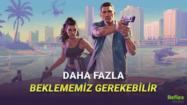 GTA 6 Ön Siparişleri 18 Mayıs’ta Da Açılmayabilir