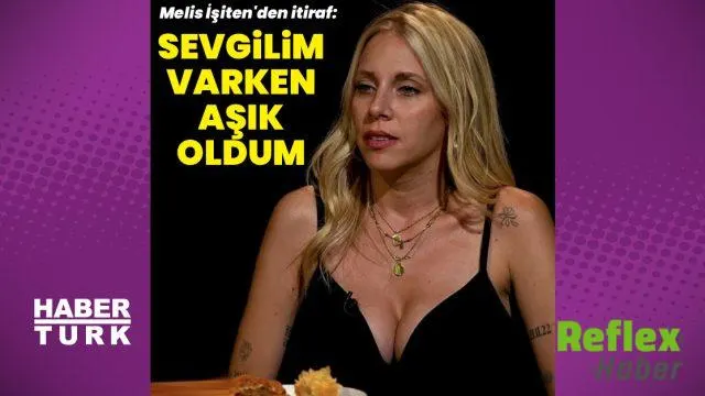 Melis İ̇şiten Geçmiş İ̇lişkisiyle İ̇lgili İ̇tirafını Anlattı