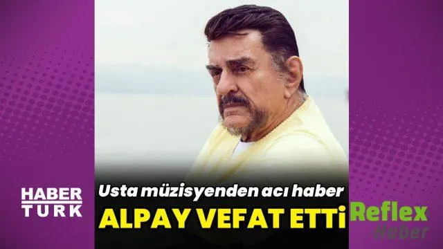 Şarkıcı Alpay 91 Yaşında Hayatını Kaybetti