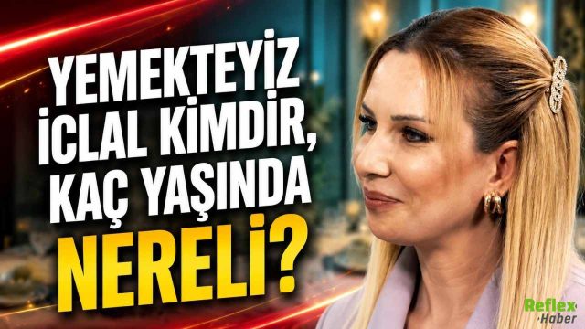 Yemekteyiz İclal Kimdir, Kaç Yaşında Nereli?