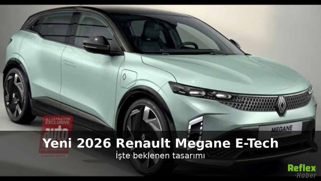 Yenilenen Renault Megane E-Tech Ortaya Çıktı: Tasarım Ve Menzil Özellikleri 2026