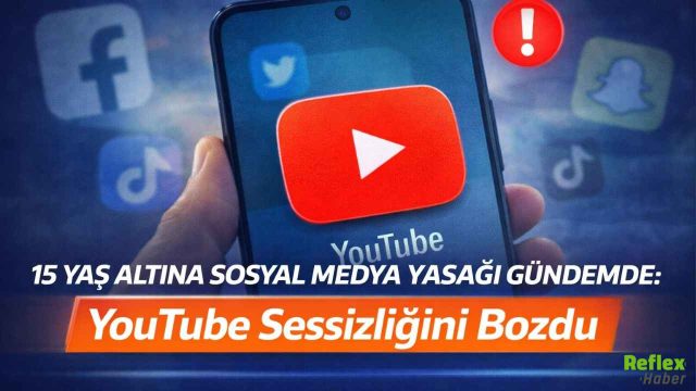 15 Yaş Altına Sosyal Medya Yasağı Gündemde: YouTube Sessizliğini Bozdu