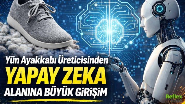 Yün Ayakkabı Üreticisinden Yapay Zeka Alanına Büyük Girişim