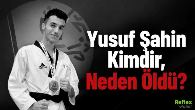 Yusuf Şahin Kimdir, Neden Öldü?