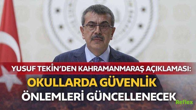 Yusuf Tekin’den Kahramanmaraş Açıklaması: Okullarda Güvenlik Önlemleri Güncellenecek