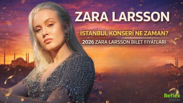 Zara Larsson İstanbul Konseri Ne Zaman? 2026 Zara Larsson Bilet Fiyatları