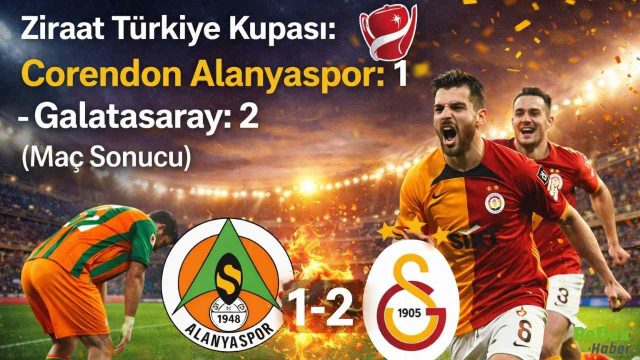 Ziraat Türkiye Kupası’nda Galatasaray Deplasmanda Alanyaspor’u 2-1 Yendi
