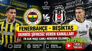 Fenerbahçe Beşiktaş Derbisi Şifresiz Veren Kanallar! FB BJK Maçı Canlı Nereden İzlenir?